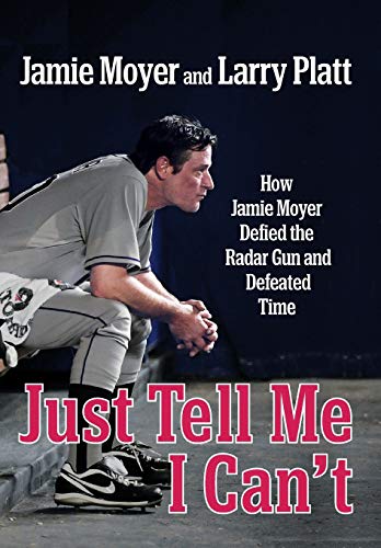 Beispielbild fr Just Tell Me I Can't : How Jamie Moyer Defied the Radar Gun and Defeated Time zum Verkauf von Better World Books