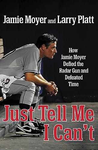 Imagen de archivo de Just Tell Me I Can't : How Jamie Moyer Defied the Radar Gun and Defeated Time a la venta por Better World Books