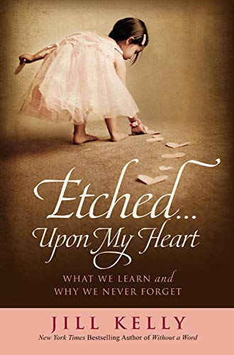 Stock image for Etched. upon My Heart : What We Learn and Why We Never Forget for sale by Better World Books