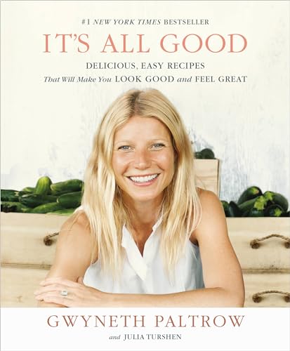 9781455522699: It's All Good: Delicious, Easy Recipes That Will Make You Look Good and Feel Great