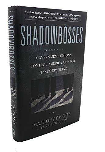 Imagen de archivo de Shadowbosses: Government Unions Control America and Rob Taxpayers Blind a la venta por Inga's Original Choices