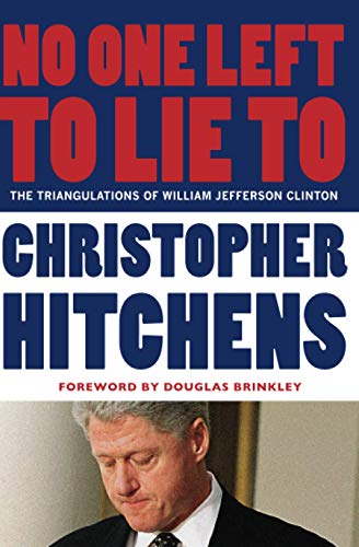 Beispielbild fr No One Left to Lie To : The Triangulations of William Jefferson Clinton zum Verkauf von Better World Books
