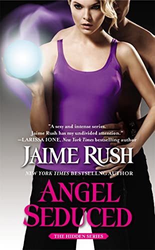 Angel Seduced: The Hidden Series: Book 3 (9781455523238) by Rush, Jaime