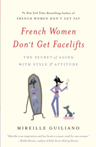 Beispielbild fr French Women Don't Get Facelifts: The Secret of Aging with Style & Attitude zum Verkauf von CARDINAL BOOKS  ~~  ABAC/ILAB