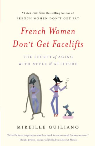 9781455524105: French Women Don't Get Facelifts: The Secret of Aging with Style & Attitude