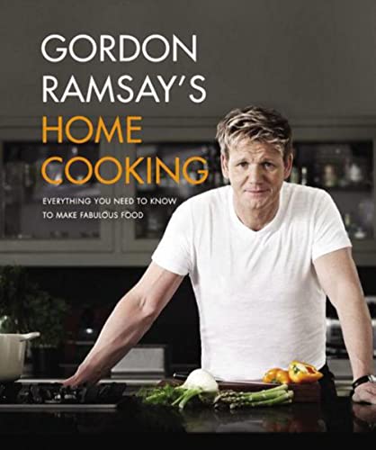 Gordon Ramsay's Home Cooking: Everything You Need to Know to Make Fabulous Food (9781455525256) by Ramsay, Gordon