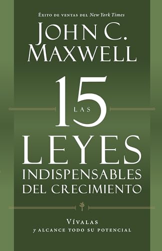 9781455525447: Las 15 Leyes Indispensables Del Crecimiento: Vvalas y alcance su potencial (Spanish Edition)