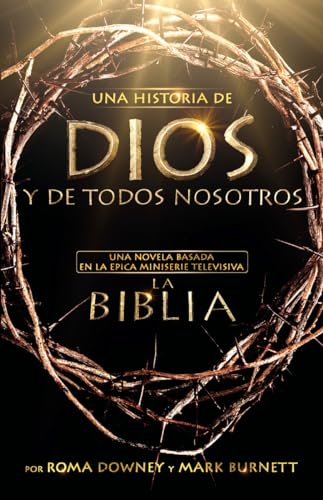 Stock image for Una historia de Dios y de todos nosotros: Una novela basada en la épica miniserie televisiva La Biblia (Spanish Edition) for sale by zeebooks