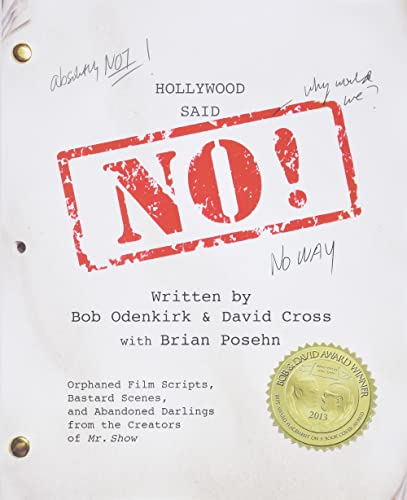 Stock image for Hollywood Said No!: Orphaned Film Scripts, Bastard Scenes, and Abandoned Darlings from the Creators of Mr. Show for sale by ThriftBooks-Atlanta