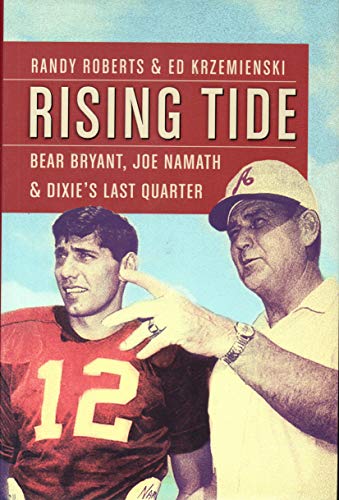 Imagen de archivo de Rising Tide : Bear Bryant, Joe Namath, and Dixie's Last Quarter a la venta por Better World Books: West