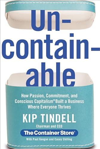 Imagen de archivo de Uncontainable: How Passion, Commitment, and Conscious Capitalism Built a Business Where Everyone Thrives a la venta por Gulf Coast Books