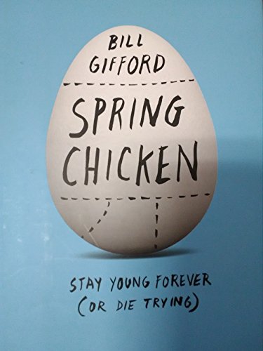 Beispielbild fr Spring Chicken: Stay Young Forever (or Die Trying) zum Verkauf von Wonder Book