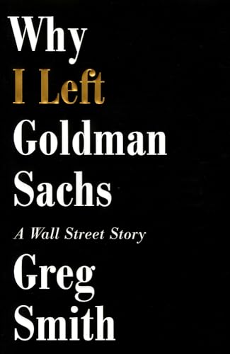 Beispielbild fr Why I Left Goldman Sachs: A Wall Street Story zum Verkauf von Wonder Book