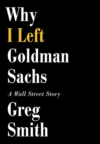Stock image for Why I Left Goldman Sachs: A Wall Street Story for sale by Your Online Bookstore