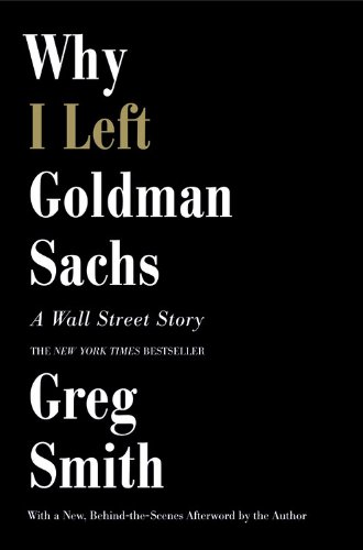 9781455527496: Why I Left Goldman Sachs: A Wall Street Story