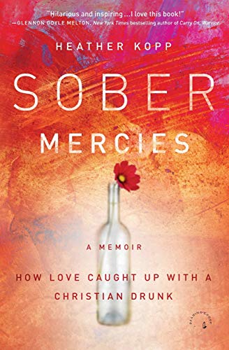 Beispielbild fr Sober Mercies: How Love Caught Up with a Christian Drunk zum Verkauf von Books From California