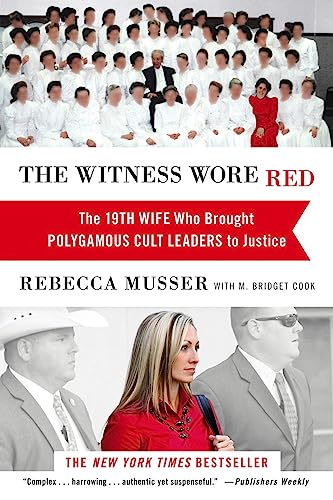 Stock image for The Witness Wore Red: The 19th Wife Who Brought Polygamous Cult Leaders to Justice for sale by ThriftBooks-Atlanta