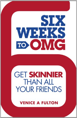 Stock image for Six Weeks to OMG: Get Skinnier Than All Your Friends for sale by SecondSale