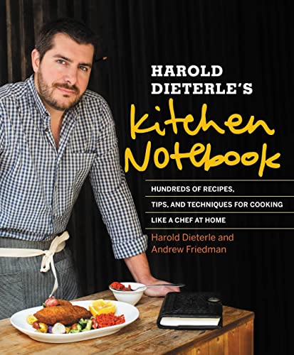 Beispielbild fr Harold Dieterle's Kitchen Notebook : Hundreds of Recipes, Tips, and Techniques for Cooking Like a Chef at Home zum Verkauf von Better World Books