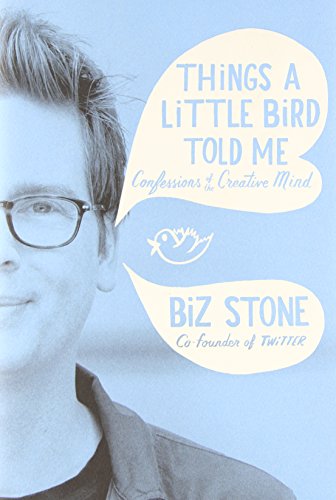 Stock image for Things a Little Bird Told Me: Confessions of the Creative Mind for sale by More Than Words