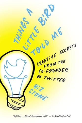 Stock image for Things a Little Bird Told Me: Creative Secrets from the Co-Founder of Twitter for sale by Green Street Books
