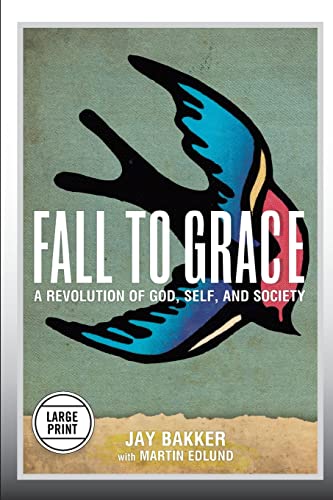 Stock image for Fall to Grace: A Revolution of God, Self & Society (Large Print Edition) for sale by Book Deals