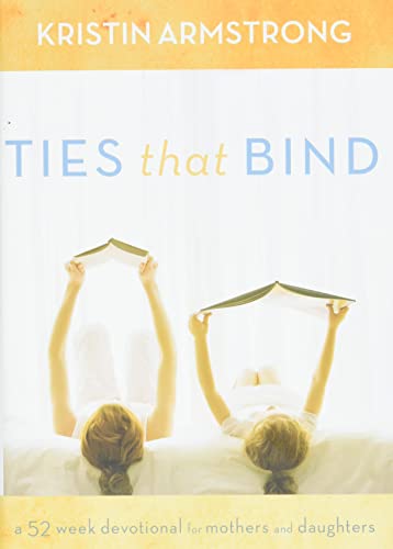 Stock image for Ties That Bind: A 52-Week Devotional for Mothers and Daughters for sale by ThriftBooks-Atlanta