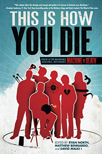 This Is How You Die: Stories of the Inscrutable, Infallible, Inescapable Ma chine of Death