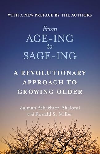 9781455530601: From Age-Ing to Sage-Ing: A Revolutionary Approach to Growing Older