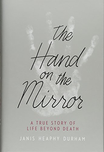 Stock image for The Hand on the Mirror: A True Story of Life Beyond Death for sale by Gulf Coast Books