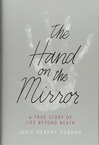 Stock image for The Hand on the Mirror: A True Story of Life Beyond Death for sale by BOOK'EM, LLC