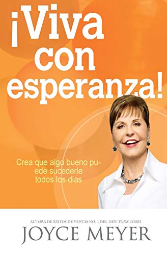 Imagen de archivo de ¡Viva con esperanza!: Crea que algo bueno puede sucederle todos los das a la venta por Ria Christie Collections