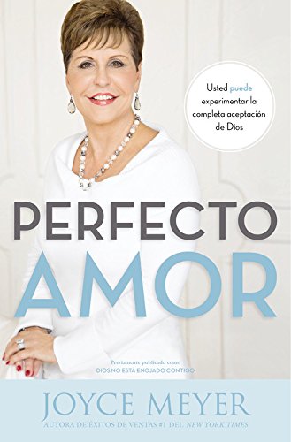 9781455532384: Perfecto amor: Usted puede experimentar la completa aceptacin de Dios (Spanish Edition)