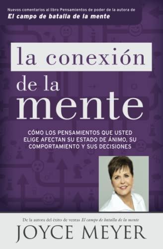 Beispielbild fr La Conexin de la Mente : Cmo Los Pensamientos Que Usted Elige Afectan Su Estado de nimo, Su Comportamiento y Sus Decisiones zum Verkauf von Better World Books