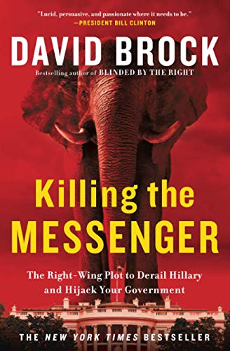 Imagen de archivo de Killing the Messenger : The Right-Wing Plot to Derail Hillary and Hijack Your Government a la venta por Better World Books: West