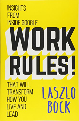9781455534845: Work Rules!: Insights from Inside Google That Will Transform How You Live and Lead