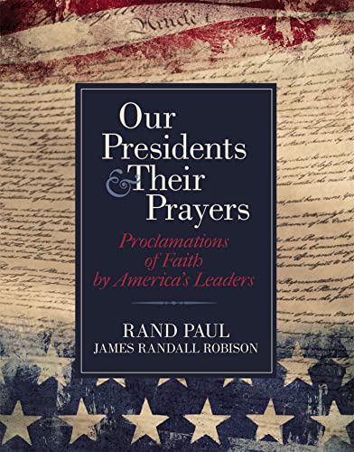 Stock image for Our Presidents & Their Prayers: Proclamations of Faith by America's Leaders for sale by Half Price Books Inc.