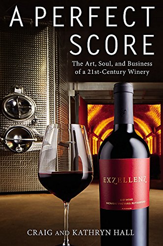 Beispielbild fr A Perfect Score : The Art, Soul, and Business of a 21st-Century Winery zum Verkauf von Better World Books