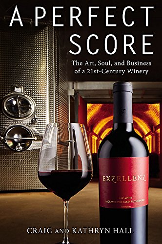 Imagen de archivo de A Perfect Score : The Art, Soul, and Business of a 21st-Century Winery a la venta por Better World Books