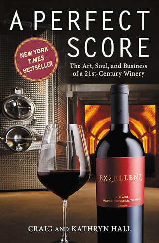 Beispielbild fr Perfect Score: The Art, Soul, and Business of a 21st-Century Winery zum Verkauf von Books From California