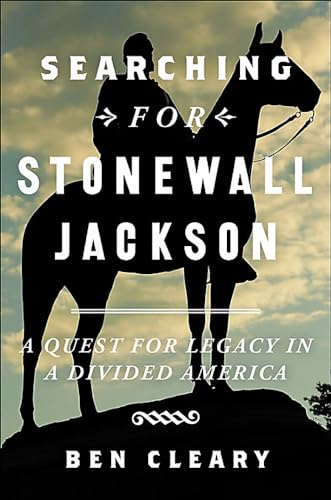 Beispielbild fr Searching for Stonewall Jackson: A Quest for Legacy in a Divided America zum Verkauf von Open Books West Loop