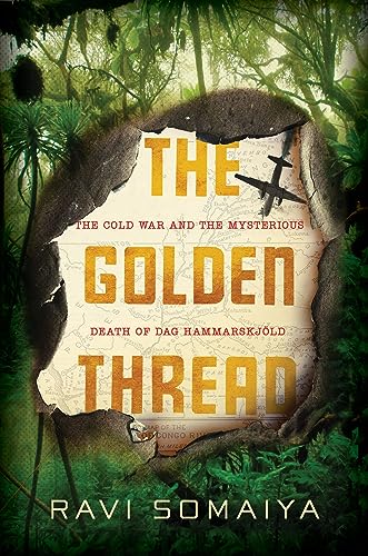 Beispielbild fr The Golden Thread: The Cold War and the Mysterious Death of Dag Hammarskjöld zum Verkauf von Dream Books Co.