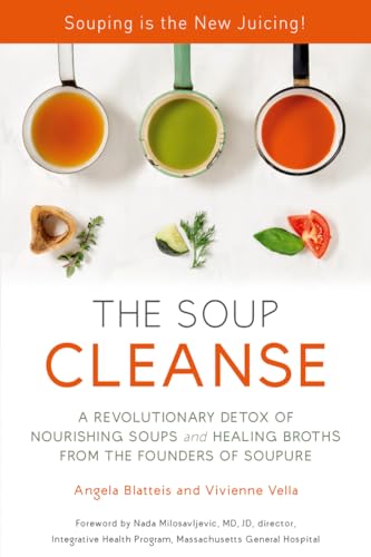 Stock image for THE SOUP CLEANSE: A Revolutionary Detox of Nourishing Soups and Healing Broths from the Founders of Soupure for sale by Your Online Bookstore