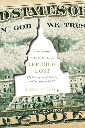 Beispielbild fr Republic, Lost : How Money Corrupts Congress--And a Plan to Stop It zum Verkauf von Better World Books