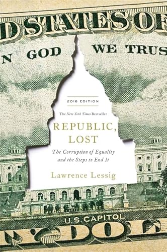 Stock image for Republic, Lost: How Money Corrupts Congress--and a Plan to Stop It for sale by Decluttr