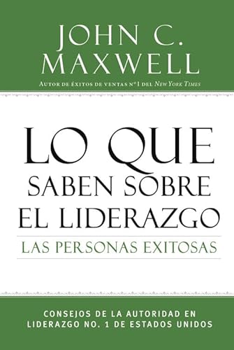 Beispielbild fr Lo Que Saben Sobre el Liderazgo Las Personas Exitosas : Consejos de la Autoridad en Liderazgo No. 1 de Estados Unidos zum Verkauf von Better World Books