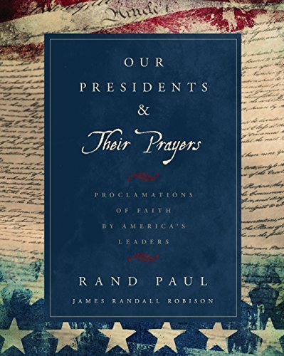 9781455538485: Our Presidents & Their Prayers: Proclamations of Faith by America's Leaders by Rand Paul (2015-10-20)