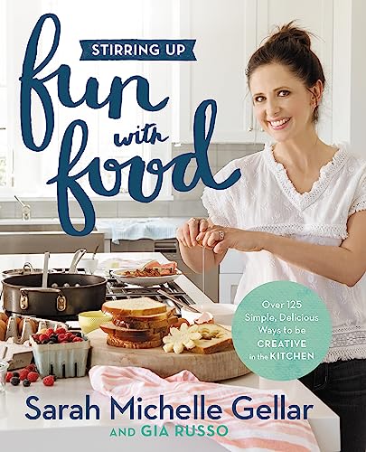 9781455538744: Stirring Up Fun with Food: Over 115 Simple, Delicious Ways to Be Creative in the Kitchen