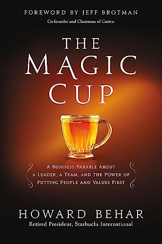 Stock image for The Magic Cup: A Business Parable About a Leader, a Team, and the Power of Putting People and Values First for sale by SecondSale