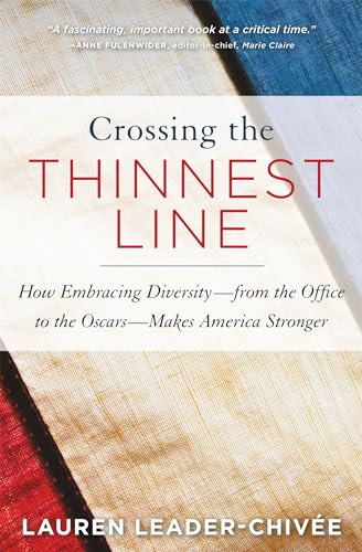 Beispielbild fr Crossing the Thinnest Line : How Embracing Diversity-From the Office to the Oscars-Makes America Stronger zum Verkauf von Better World Books